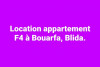 Location Appartement F4 Blida Bouarfa