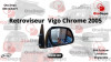 Retroviseur Vigo Chrome 2005