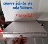 Couvre Joint de sole anodisé 300mm en aluminium 