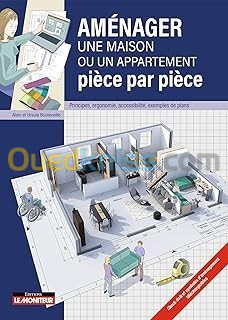 Aménager une maison ou un appartement pièce par pièce: Principes, ergonomie, accessibilité, exemples de plans Broché – Illustré, 22 juin 2022 de Alain Bouteveille (Auteur), Ursula Bouteveille (Auteur)