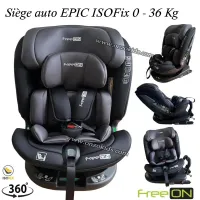 Siège Auto EPIC Isofix Pivotant 0 a 36 Kg  FreeOn