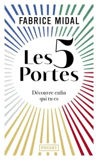Les 5 portes - Découvre enfin qui tu es / Livre, Développement personnel, Fabrice Midal