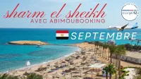 SHARM EL SHEIKH SEPTEMBRE Été 2025 AVEC ABIMOUBOOKING