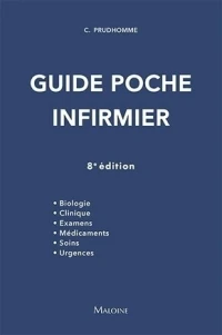 Guide poche infirmier Biologie, clinique, examens, médicaments, soins, urgences