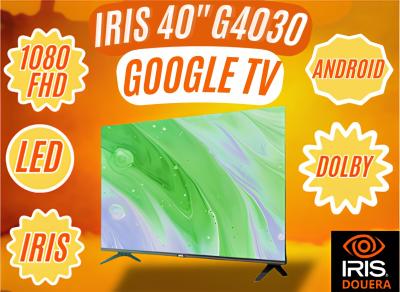 TV IRIS 40 G4030 ANDROID GOOGLE TV 40POUCES FHD