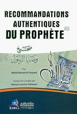 RECOMMANDATIONS AUTHENTIQUES DU PROPHÈTE/ LIVRE, ISLAM, WALID AHMED AL-SAYYED 
