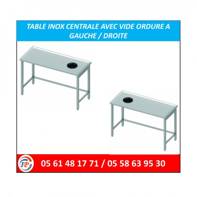 TABLE INOX CENTRALE AVEC VIDE ORDURE A GAUCHE / DROITE