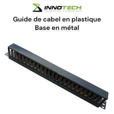 GUIDE DE CABLE EN PLASTIQUE 19" BASE EN METAL POUR ARMOIRE DE BRASSAGE 