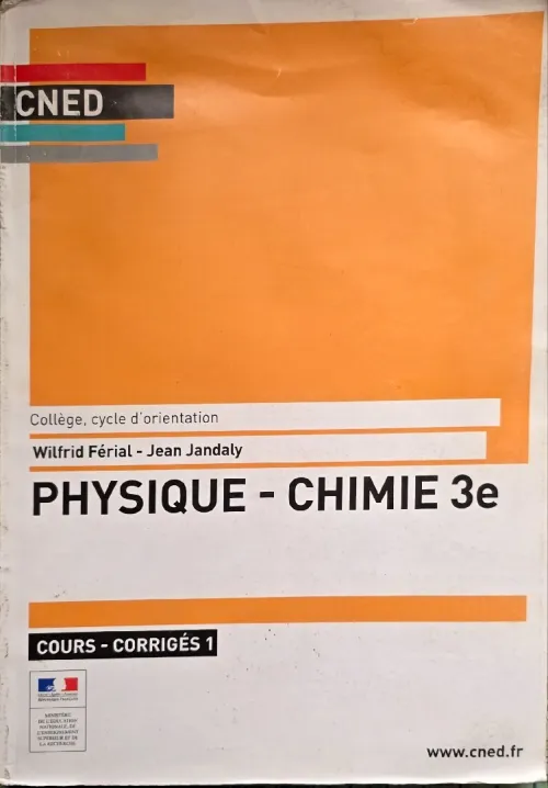 Livre de physique/chimie CNED: cours + exercices+ corrigés de 3ème