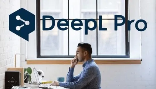 DeepL Pro traductions rapides, précises et sûres