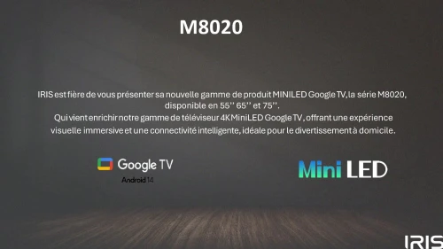 TV IRIS 65 M8020 MINILED ANDROID 14 GOOGLE TV 65POUCES UHD 4K 120Hz MATTE