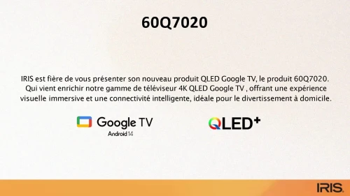 TV IRIS 60 Q7020 QLED ANDROID 14 GOOGLE TV 60POUCES UHD 4K 120Hz