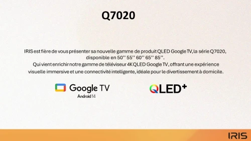 TV IRIS 55 Q7020 QLED ANDROID 14 GOOGLE TV 55POUCES UHD 4K 120Hz