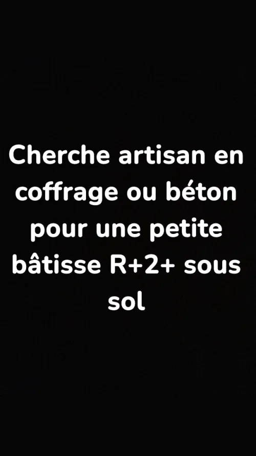 Cherche artisan maçon en coffrage ou béton pour une petite bâtisse 