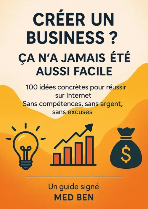 Livre : Créer un business? ça n'a jamais été aussi facile - 100 idées pour réussir sur internet