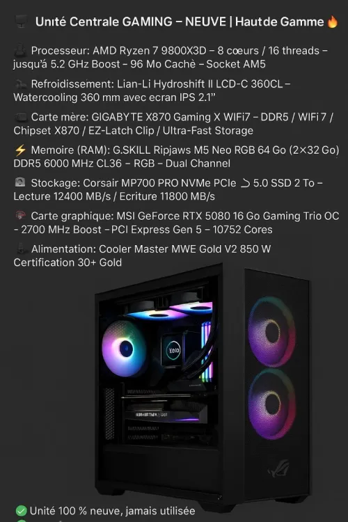 Unité Gaming Ryzen 7 9800X3D + RTX 5080 | 64Go DDR5 | SSD 2To | Watercooling LCD | Neuve