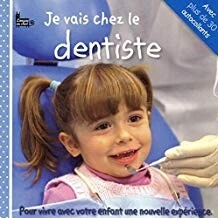 Je Mange bien, je me brosse les dents, je vais chez le dentiste