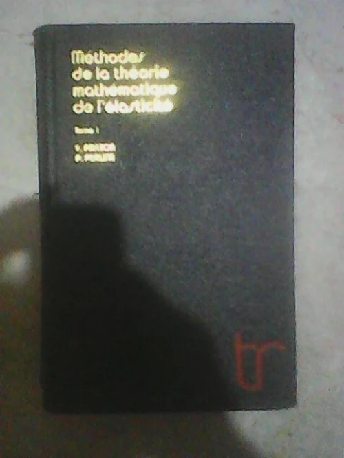 Méthodes De La Théorie Mathématique De L’ Élasticité en 2 Tome 