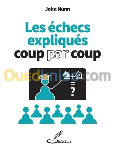 Les échecs expliqués coup par coup