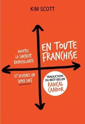 En toute franchise Adoptez la sincérité bienveillante et devenez un super chef