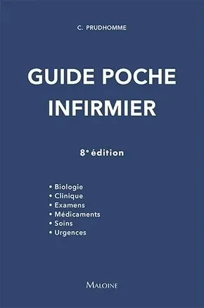 Guide poche infirmier Biologie, clinique, examens, médicaments, soins, urgences
