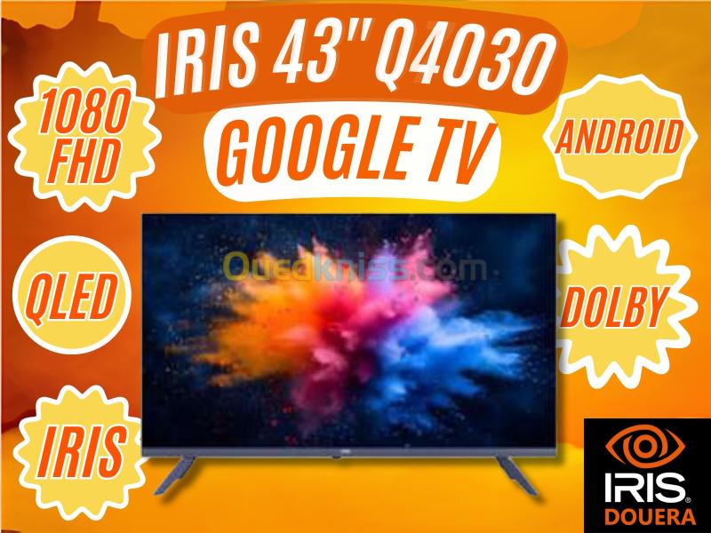 TELEVISEUR IRIS 43 Q4030 QLED ANDROID 14 GOOGLE TV 43POUCES FHD 14