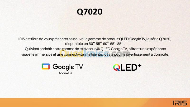 TELEVISEUR IRIS 55 Q7020 QLED ANDROID 14 GOOGLE TV 55POUCES UHD 4K 120Hz 4